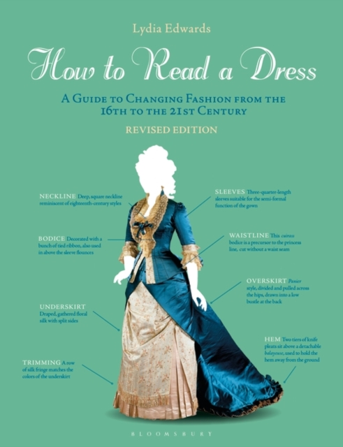 How to Read a Dress : A Guide to Changing Fashion from the 16th to the 21st Century, Paperback / softback Book