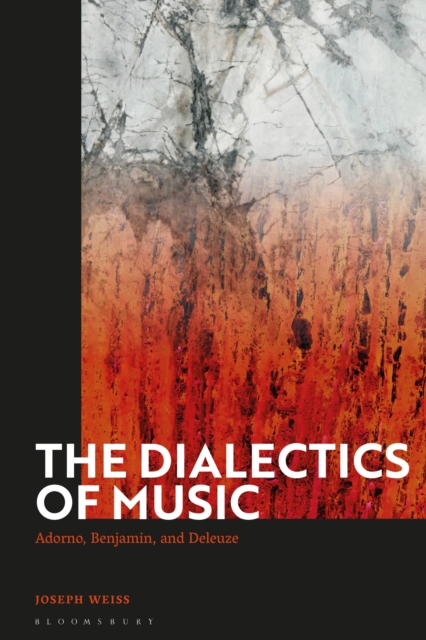 The Dialectics of Music : Adorno, Benjamin, and Deleuze, Hardback Book