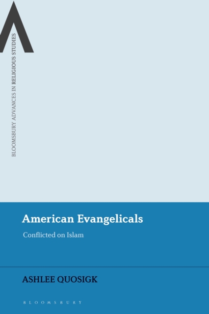 American Evangelicals : Conflicted on Islam, Hardback Book
