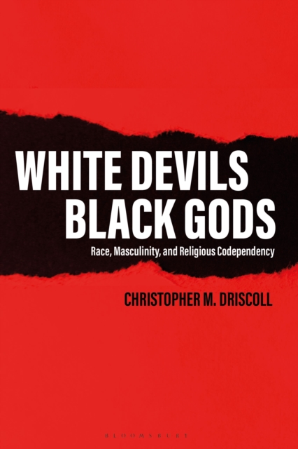 White Devils, Black Gods : Race, Masculinity, and Religious Codependency, Paperback / softback Book