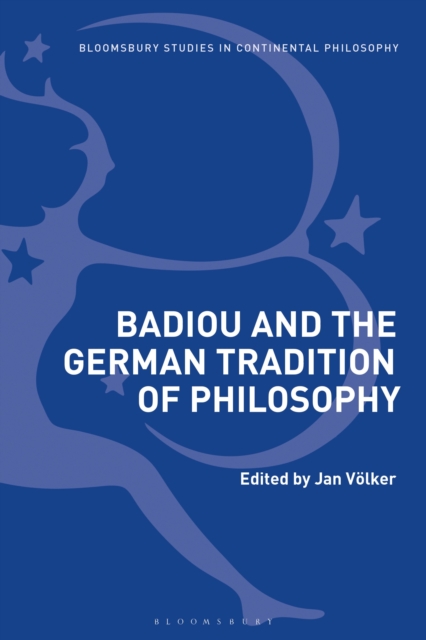 Badiou and the German Tradition of Philosophy, Paperback / softback Book