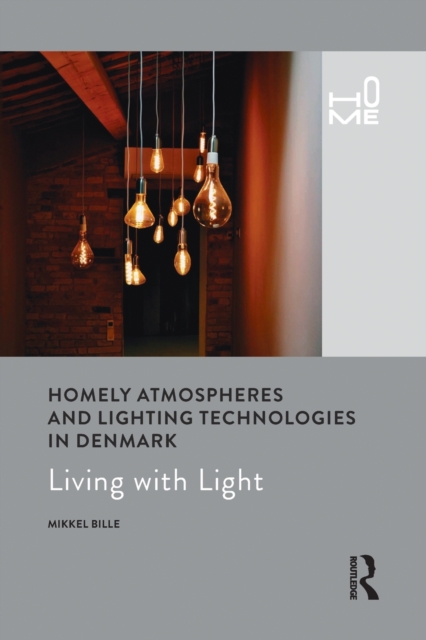 Homely Atmospheres and Lighting Technologies in Denmark : Living with Light, Paperback / softback Book