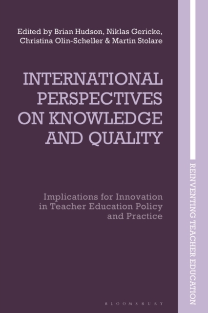 International Perspectives on Knowledge and Quality : Implications for Innovation in Teacher Education Policy and Practice, PDF eBook