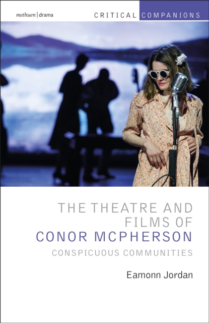 The Theatre and Films of Conor McPherson : Conspicuous Communities, Paperback / softback Book