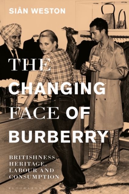The Changing Face of Burberry : Britishness, Heritage, Labour and Consumption, EPUB eBook