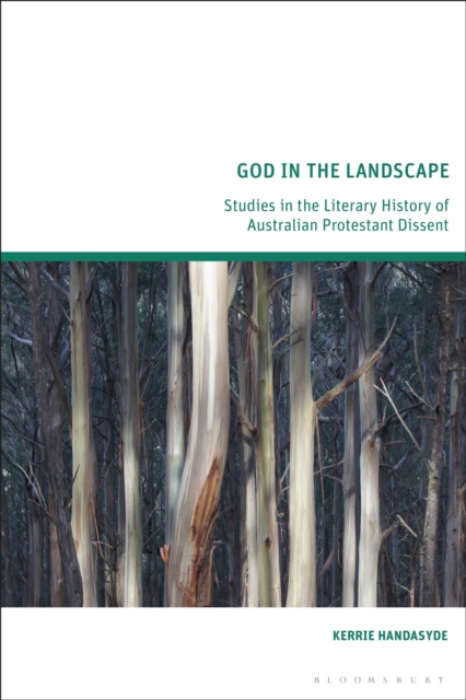 God in the Landscape : Studies in the Literary History of Australian Protestant Dissent, Hardback Book