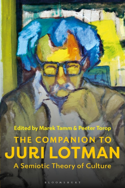 The Companion to Juri Lotman : A Semiotic Theory of Culture, Hardback Book