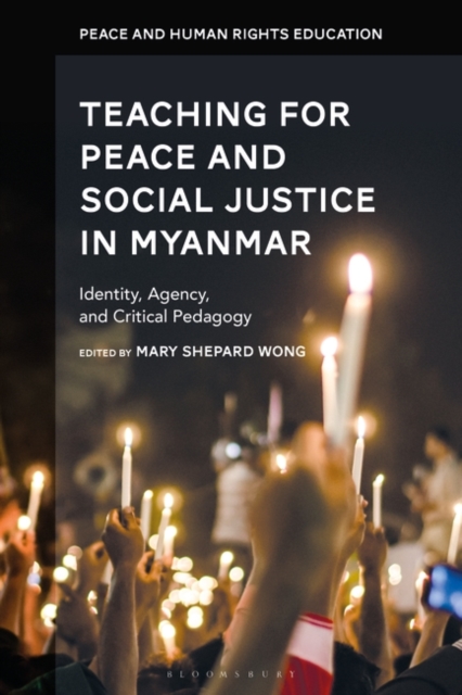 Teaching for Peace and Social Justice in Myanmar : Identity, Agency, and Critical Pedagogy, EPUB eBook