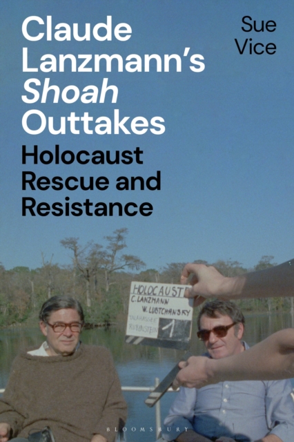 Claude Lanzmann's 'Shoah' Outtakes : Holocaust Rescue and Resistance, Hardback Book