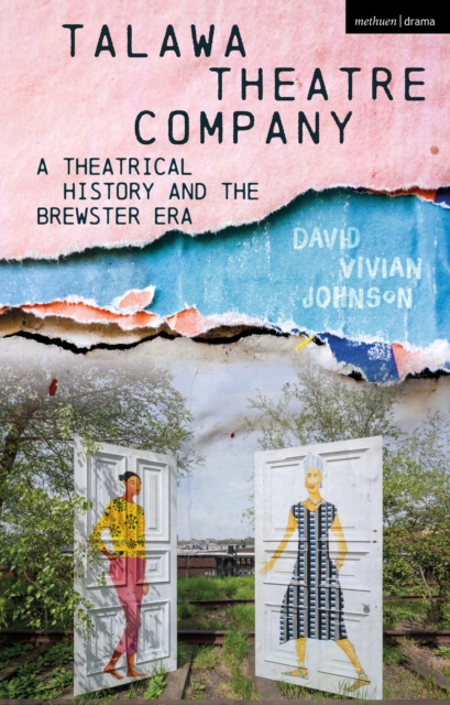 Talawa Theatre Company : A Theatrical History and the Brewster Era, Paperback / softback Book