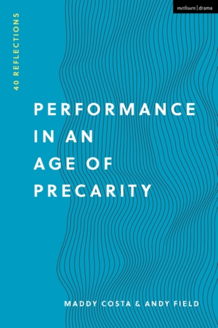 Performance in an Age of Precarity : 40 Reflections, EPUB eBook