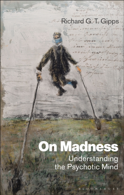 On Madness : Understanding the Psychotic Mind, Hardback Book