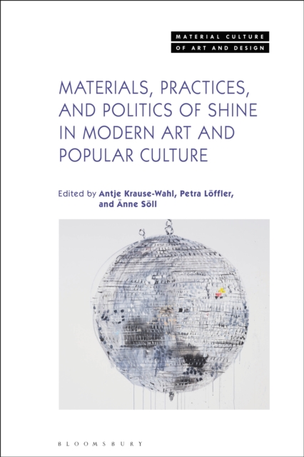 Materials, Practices, and Politics of Shine in Modern Art and Popular Culture, PDF eBook