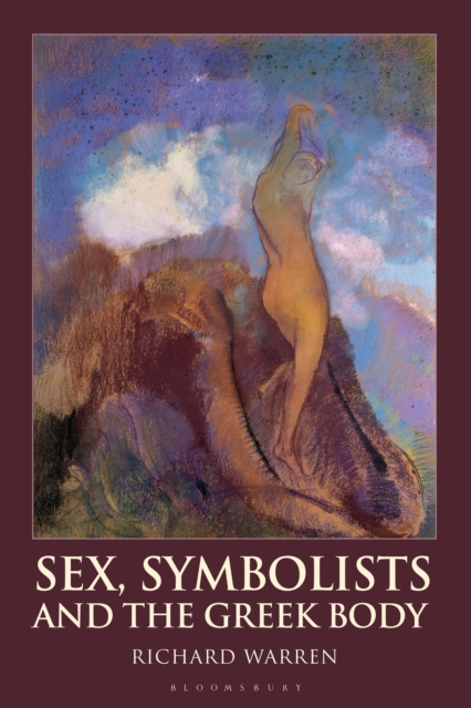 Sex, Symbolists and the Greek Body, Paperback / softback Book