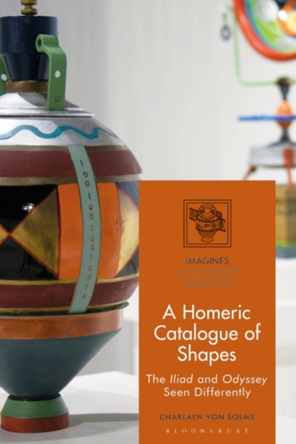 A Homeric Catalogue of Shapes : The Iliad and Odyssey Seen Differently, Paperback / softback Book