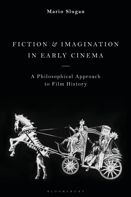 Fiction and Imagination in Early Cinema : A Philosophical Approach to Film History, Paperback / softback Book