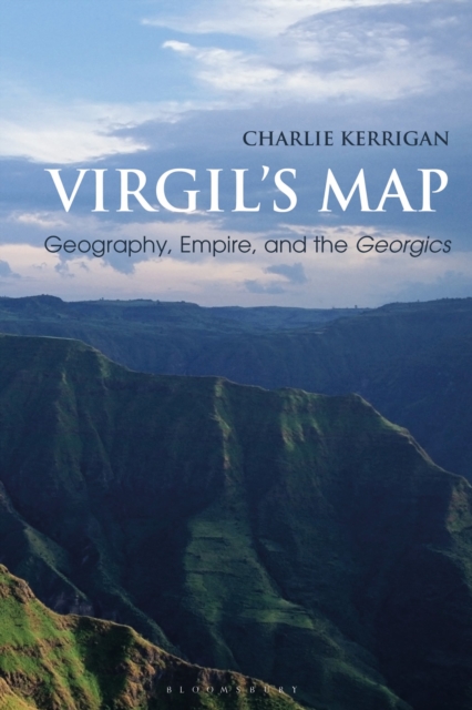 Virgil’s Map : Geography, Empire, and the Georgics, Paperback / softback Book