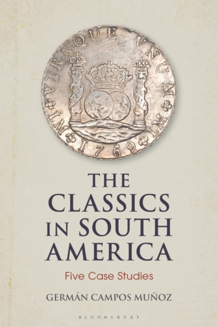 The Classics in South America : Five Case Studies, Paperback / softback Book