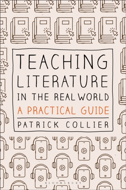 Teaching Literature in the Real World : A Practical Guide, Paperback / softback Book