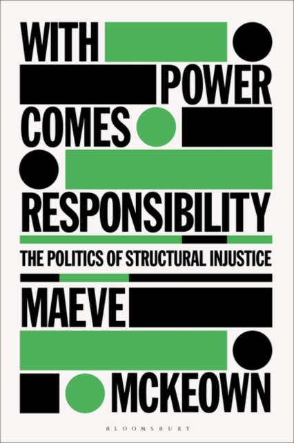 With Power Comes Responsibility : The Politics of Structural Injustice, Hardback Book