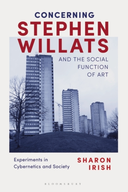 Concerning Stephen Willats and the Social Function of Art : Experiments in Cybernetics and Society, PDF eBook