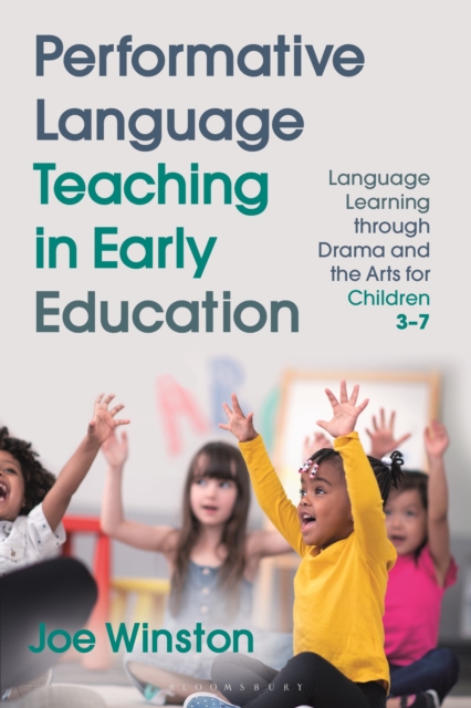 Performative Language Teaching in Early Education : Language Learning through Drama and the Arts for Children 3-7, Paperback / softback Book