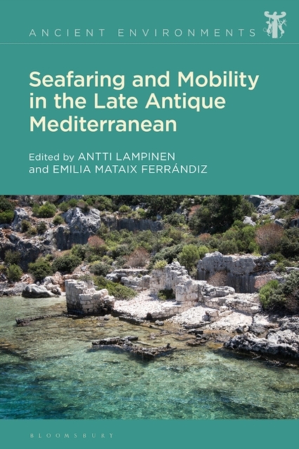 Seafaring and Mobility in the Late Antique Mediterranean, Hardback Book