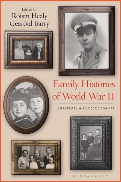 Family Histories of World War II : Survivors and Descendants, Hardback Book