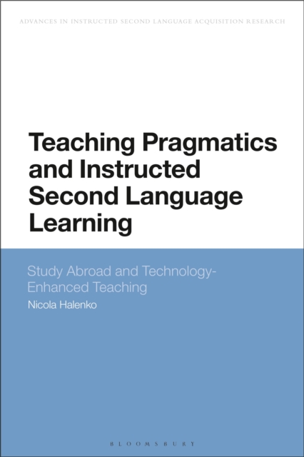 Teaching Pragmatics and Instructed Second Language Learning : Study Abroad and Technology-Enhanced Teaching, Paperback / softback Book