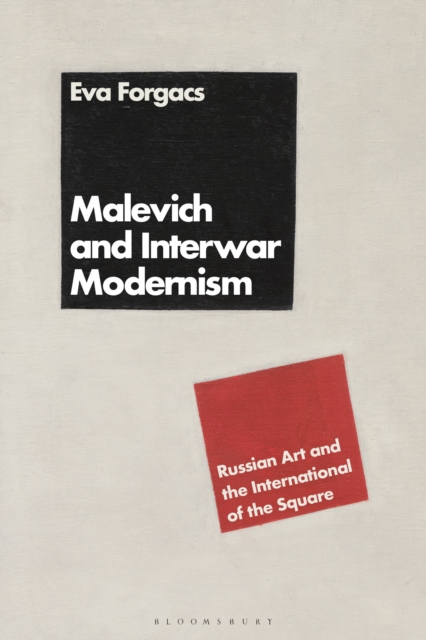 Malevich and Interwar Modernism : Russian Art and the International of the Square, Paperback / softback Book