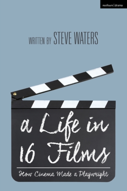 A Life in 16 Films : How Cinema Made a Playwright, EPUB eBook