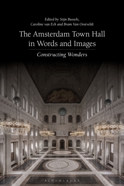 The Amsterdam Town Hall in Words and Images : Constructing Wonders, Paperback / softback Book