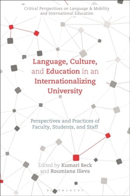 Language, Culture, and Education in an Internationalizing University : Perspectives and Practices of Faculty, Students, and Staff, Hardback Book