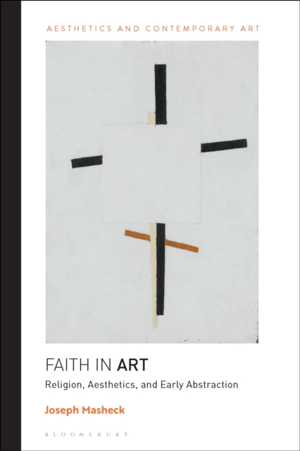 Faith in Art : Religion, Aesthetics, and Early Abstraction, Hardback Book