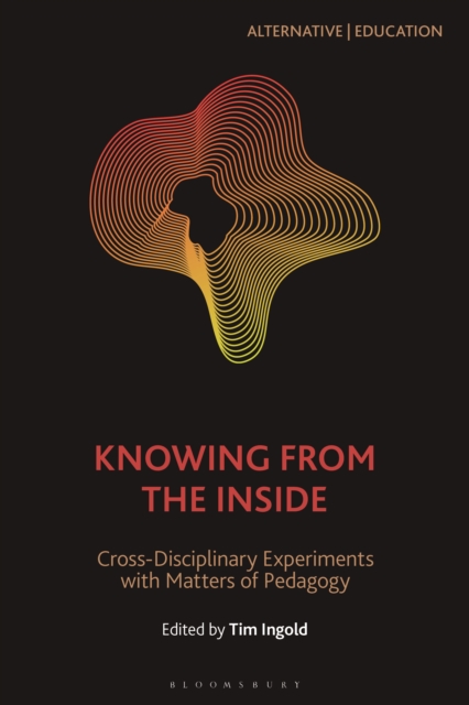 Knowing from the Inside : Cross-Disciplinary Experiments with Matters of Pedagogy, PDF eBook