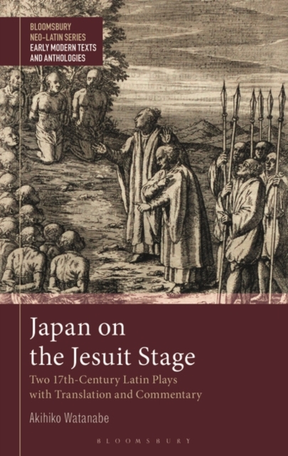 Japan on the Jesuit Stage : Two 17th-Century Latin Plays with Translation and Commentary, PDF eBook