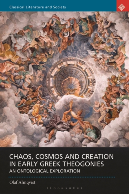 Chaos, Cosmos and Creation in Early Greek Theogonies : An Ontological Exploration, Paperback / softback Book