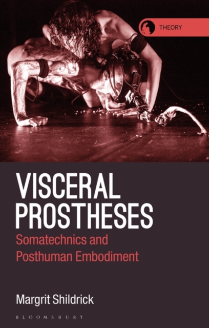 Visceral Prostheses : Somatechnics and Posthuman Embodiment, Paperback / softback Book