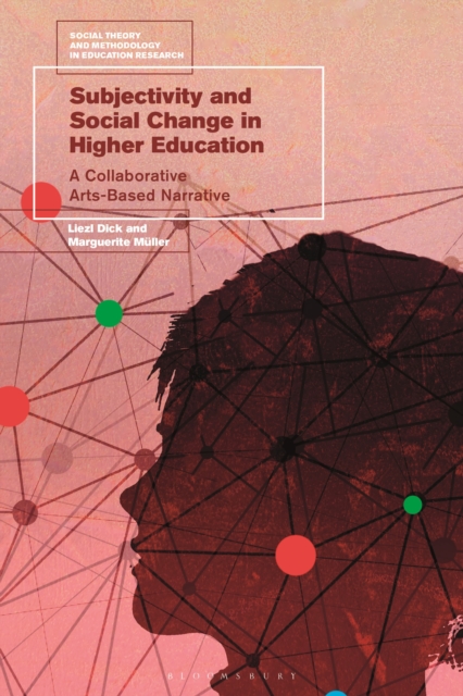 Subjectivity and Social Change in Higher Education : A Collaborative Arts-Based Narrative, Paperback / softback Book