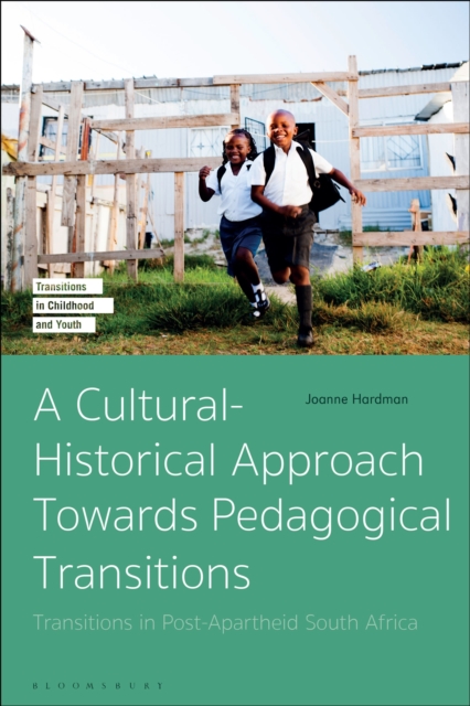 A Cultural-Historical Approach Towards Pedagogical Transitions : Transitions in Post-Apartheid South Africa, Paperback / softback Book