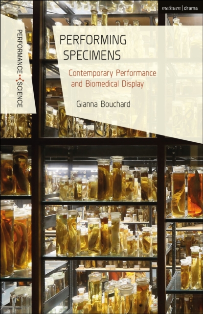 Performing Specimens : Contemporary Performance And Biomedical Display, Paperback / softback Book