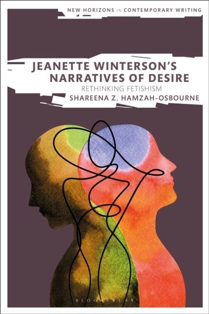 Jeanette Winterson’s Narratives of Desire : Rethinking Fetishism, Paperback / softback Book