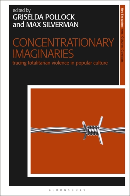 Concentrationary Imaginaries : Tracing Totalitarian Violence in Popular Culture, Paperback / softback Book