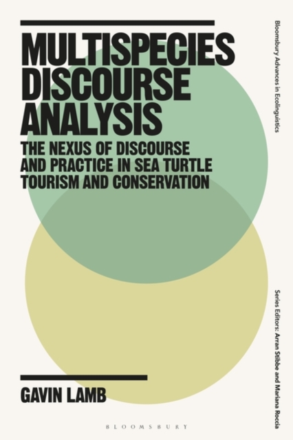 Multispecies Discourse Analysis : The Nexus of Discourse and Practice in Sea Turtle Tourism and Conservation, Hardback Book