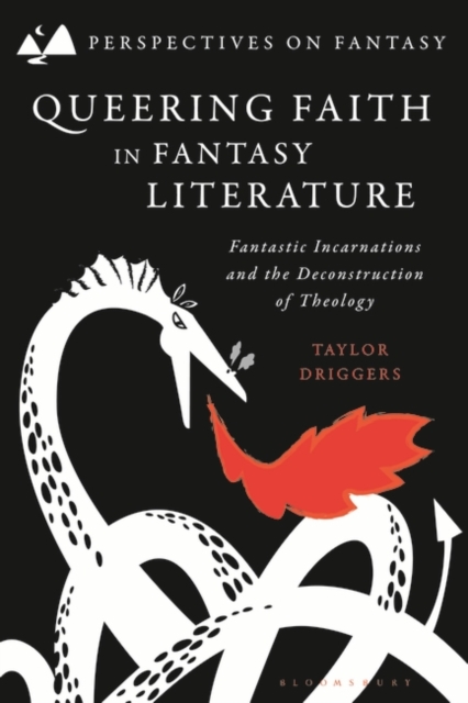 Queering Faith in Fantasy Literature : Fantastic Incarnations and the Deconstruction of Theology, PDF eBook