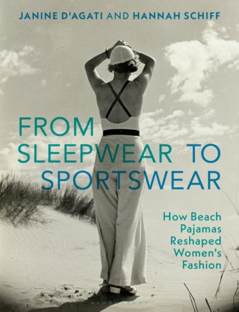 From Sleepwear to Sportswear : How Beach Pajamas Reshaped Women's Fashion, Hardback Book
