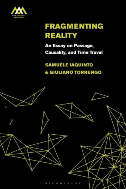 Fragmenting Reality : An Essay on Passage, Causality and Time Travel, Paperback / softback Book