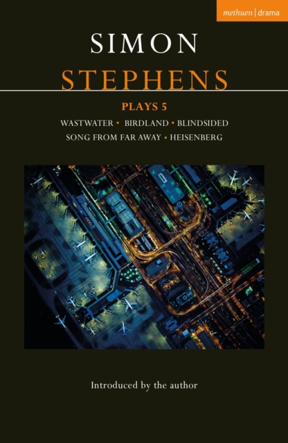 Simon Stephens Plays 5 : Wastwater; Birdland; Blindsided; Song From Far Away; Heisenberg, Paperback / softback Book