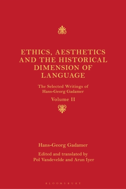 Ethics, Aesthetics and the Historical Dimension of Language : The Selected Writings of Hans-Georg Gadamer Volume II, Paperback / softback Book