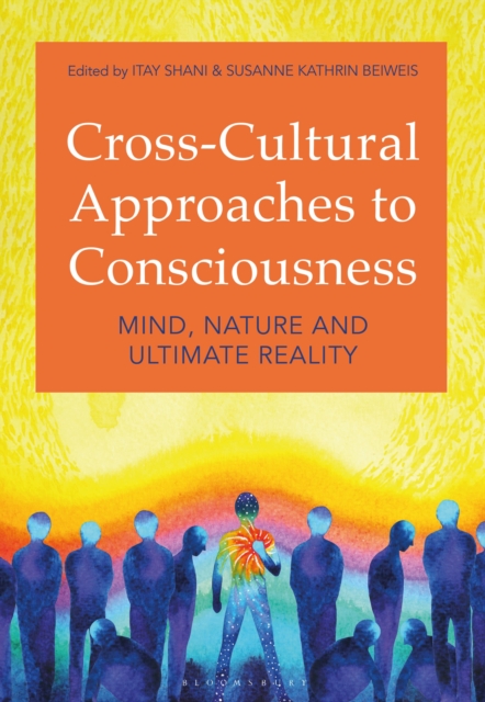 Cross-Cultural Approaches to Consciousness : Mind, Nature, and Ultimate Reality, Paperback / softback Book